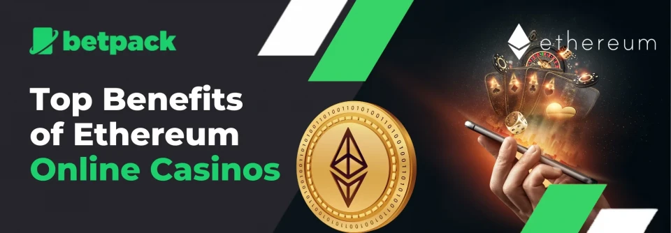 Top Benefits of Ethereum Online Casinos