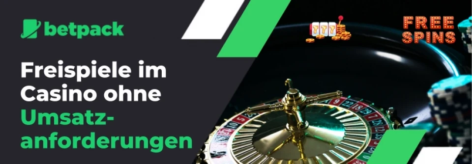 Freispiele im Casino ohne Umsatzbedingungen