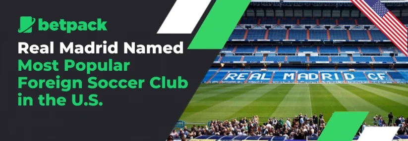 Research Shows Real Madrid is the Most Popular Foreign Soccer Club in the U.S.